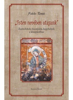 Fedeles Tamás - „Isten nevében utazunk", Pécs 2015 antikvár könyv