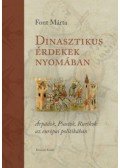 Font Márta - Dinasztikusérdekek nyomában - Árpádok, Piastok, Rurikok az európai politikában