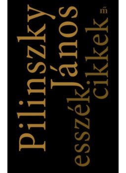 Pilinszky János - Esszék, cikkek Pilinszky János - Esszék, cikkek, null 2019 antikvár könyv