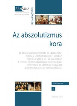 Dévényi Anna, Forgó András, Gőzsy Zoltán - Az abszolutizmus kora - Fejezetek a kora újkori Európa történetéből, null 2019 antikvár könyv