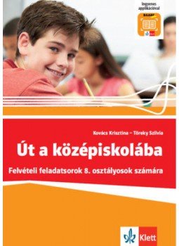 Kovács Krisztina, Töreky Szilvia - Út a középiskolába Kovács Krisztina, Töreky Szilvia - Út a középiskolába, Budapest 2019 antikvár könyv