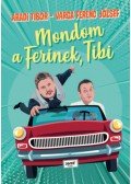Aradi Tibor, Varga Ferenc József - Mondom a Ferinek, Tibi