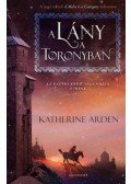 Katherine Arden - A lány a toronyban - Az Északi Erdő legendája 2. rész