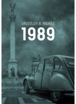 Vágvölgyi B. András - 1989 Vágvölgyi B. András - 1989, Budapest 2019 antikvár könyv