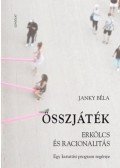 Jánky Béla - Összjáték - Erkölcs és racionalitás - Egy kutatási program regénye