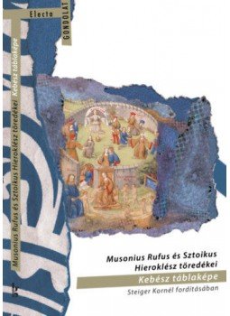  - Musonius Rufus és Sztoikus Hieroklész töredékei - Kebész táblaképe, null 2019 antikvár könyv