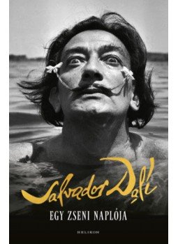 Dali, Salvador - Egy zseni naplója Dali, Salvador - Egy zseni naplója, Budapest 2019 antikvár könyv