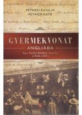 Petneki Katalin,Petrich Kató - Gyermekvonat Angliába - Egy budai kislány levelei (1920-1921)