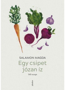 Salamon Magda - Egy csipet józan íz - 345 recept Salamon Magda - Egy csipet józan íz - 345 recept, null 2019 antikvár könyv