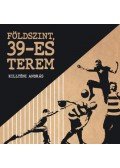 Killyéni András,PETER - Földszint, 39-es terem
