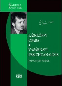 Lászlóffy Csaba - Vasárnapi pszichoanalízis - Válogatott versek Lászlóffy Csaba - Vasárnapi pszichoanalízis - Válogatott versek, null 2019 antikvár könyv
