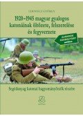 Udovecz György - 1920-1945 magyar gyalogos katonáinak öltözete, felszerelése és fegyverzete - Segédanyag katonai hagyományőrzők részére
