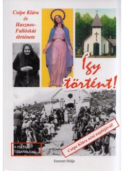 Klemm Nándor, Dér József, Sipos Gyula - Így történt! - Csépe Klára és Hasznos-Fallóskút története, Törökbálint 2019 antikvár könyv