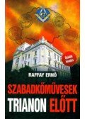 Raffay Ernő - Szabadkőművesek Trianon előtt