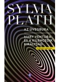 Sylvia Plath - Az üvegbura - Mary Ventura és a Kilencedik királyság