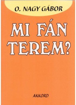 O. Nagy Gábor - Mi fán terem? - Magyar szólások eredete O. Nagy Gábor - Mi fán terem? - Magyar szólások eredete, null 2019 antikvár könyv