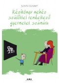 Judith Dupont - Kézikönyv nehéz szülőkkel rendelkező gyermekek számára