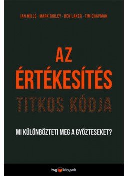 Ian Mills, Mark Ridley, Ben Laker, Tim Chapman - Azértékesítés titkos kódja - Mi különbözteti meg a győzteseket?, null 2019 antikvár könyv