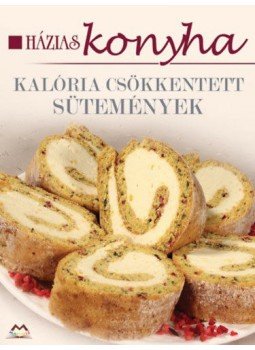  - Kalóriacsökkentett sütemények - Házias konyha, null 2015 antikvár könyv