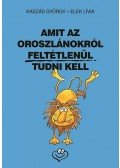 Kaszás György; Elek Lívia - Amit az oroszlánokról feltétlenül tudni kell