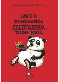 Kaszás György; Elek Lívia - Amit a pandákról feltétlenül tudni kell