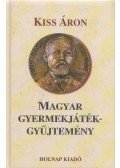 Dr. Kiss Áron - Magyar gyermekjáték-gyűjtemény