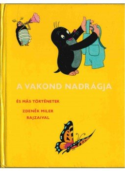 Iva Hercikova, Eduard Petiska - A vakond nadrágja Iva Hercikova, Eduard Petiska - A vakond nadrágja, Prága 1982 antikvár könyv