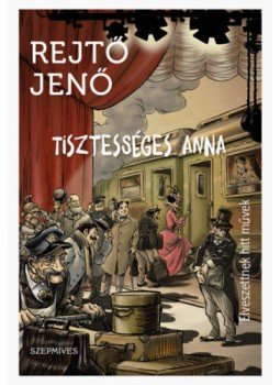 Rejtő Jenő - Tisztességes Anna Rejtő Jenő - Tisztességes Anna, null 2019 antikvár könyv