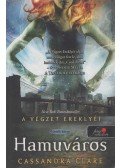 Cassandra Clare - Hamuváros - A végzet ereklyéi 2.