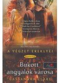 Cassandra Clare - Bukott angyalok városa