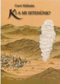 Cseri Kálmán - Ki a mi Istenünk?
