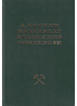 Benke István (főszerk.) - Magyar bányászat évezredes története I., Budapest 1997 antikvár könyv