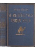 Sven Hedin - A rejtelmes India felé