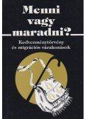 Örkény Antal - Menni vagy maradni?