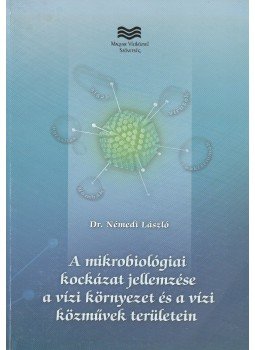 Dr. Némedi László - Mikrobiológia kockázatjellemzése a vízi környezet és a vízi közművek, Budapest 2006 antikvár könyv