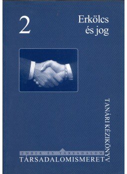 Falus Katalin, Jakab György - Erkölcs és jog - Társadalomismeret 2. Tanári kézikönyv Falus Katalin, Jakab György - Erkölcs és jog - Társadalomismeret 2. Tanári kézikönyv, Budapest 2000 antikvár könyv