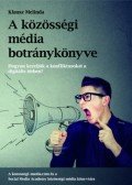 Klausz Melinda - A közösségi média botránykönyve - Hogyan kezeljük a közösségi média konfliktusat a digitális térben?