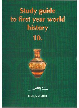 Czuczor Sándor - Study Guide to First Year World History for Bilingual School Students 10. Czuczor Sándor - Study Guide to First Year World History for Bilingual School Students 10., Balatonalmádi 2004 antikvár könyv