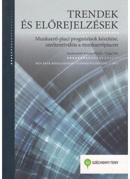 Fazekas Károly, Varga Júlia - Trendek és előrejelzések Fazekas Károly, Varga Júlia - Trendek és előrejelzések, Budapest 2013 antikvár könyv