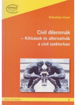 Sebestyén István - Civil dilemmák Sebestyén István - Civil dilemmák, Budapest 2005 antikvár könyv
