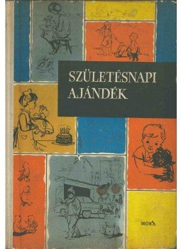 Elek István - Születésnapi ajándék Elek István - Születésnapi ajándék, Budapest 1961 antikvár könyv