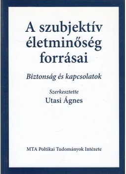 Utasi Ágnes - A szubjektív életminőség forrásai, Budapest 2006 antikvár könyv
