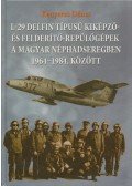 Kenyeres Dénes - L-29 Delfin típusú kiképző-és felderítő-repülőgépek a magyar néphadseregben 1964-1984.között (dedikált)