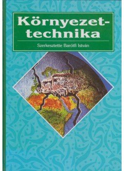 Dr. Barótfi István (szerk.) - Környezettechnika Dr. Barótfi István (szerk.) - Környezettechnika, Budapest 2000 antikvár könyv