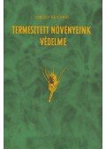 Ubrizsy Gábor,Reichart Gábor - Termesztett növényeink védelme