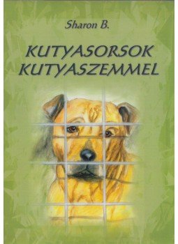 Sharon B. - Kutyasorsok kutyaszemmel (dedikált),  2009 antikvár könyv