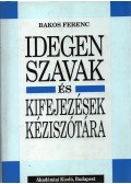 Bakos Ferenc - Idegen szavak és kifejezések kéziszótára