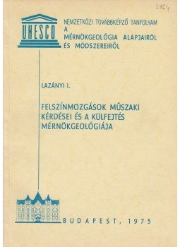 Lazányi I. - Felszínmozgások műszaki kérdései és a külfejtés mérnökgeológiája, Budapest 1975 antikvár könyv