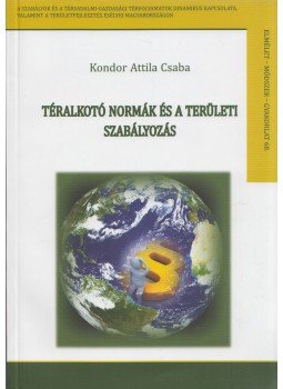 Kondor Attila Csaba - Téralkotó normák és a területi szabályozás, Budapest 2012 antikvár könyv