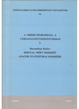 Bornemissza Eszter - A mérés problémája a társadalomtudományokban 2. - Hibával mért diszkrét adatok statisztikai elemzése, Budapest 1994 antikvár könyv